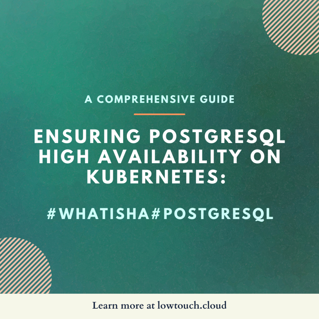 Ensuring PostgreSQL High Availability on Kubernetes: A Comprehensive Guide