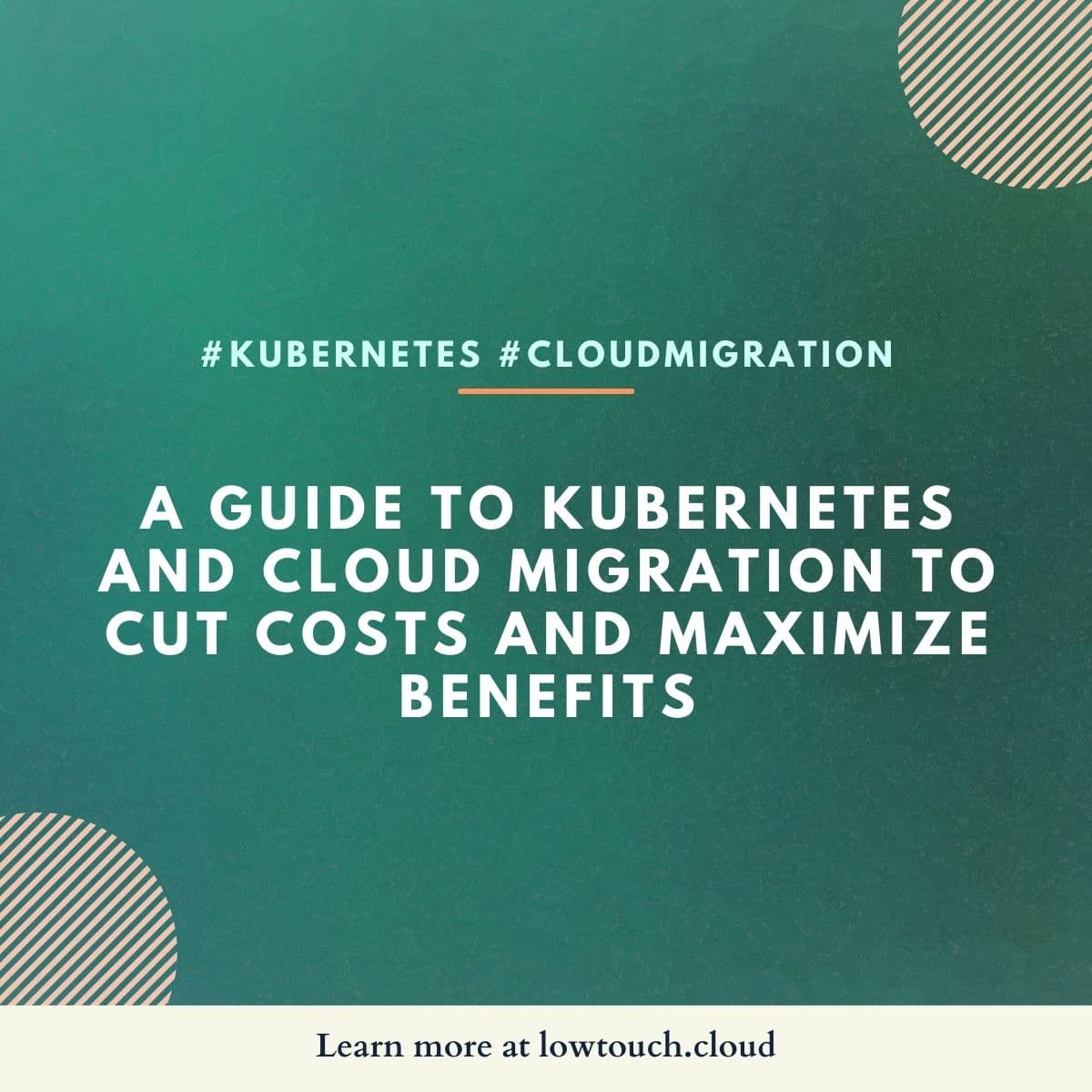 A GUIDE TO KUBERNETES AND CLOUD MIGRATION TO CUT COSTS AND MAXIMIZE BENEFITS